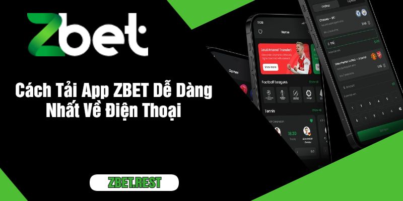 Cách Tải App ZBET Dễ Dàng Nhất Về Điện Thoại