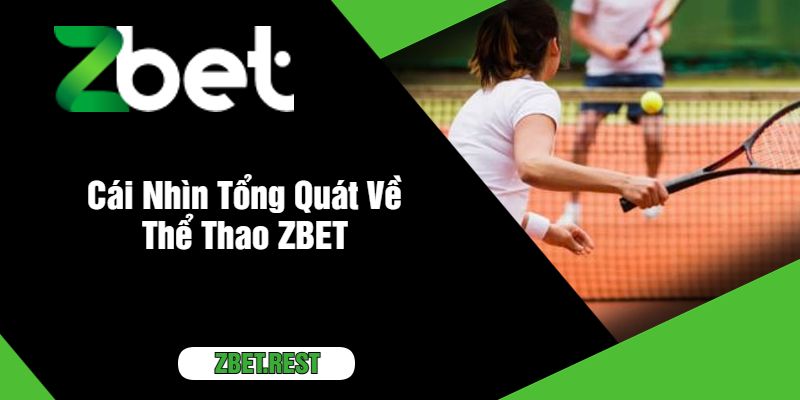 Cái Nhìn Tổng Quát Về Thể Thao ZBET