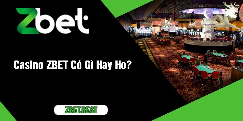 Casino ZBET Có Gì Hay Ho