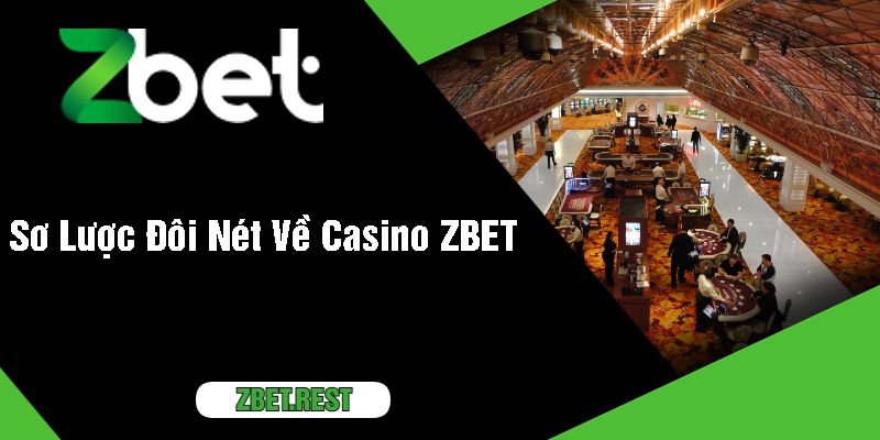 Sơ Lược Đôi Nét Về Casino ZBET