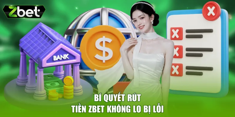 Bí quyết rút tiền ZBET không lo bị lỗi