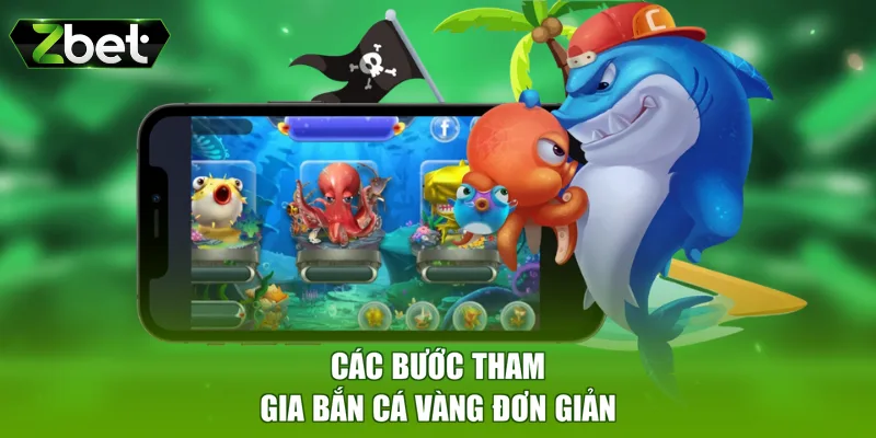 Các bước tham gia bắn cá vàng đơn giản