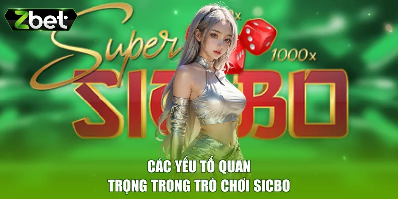 Các yếu tố quan trọng trong trò chơi Sicbo