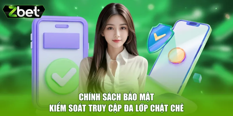 Chính sách bảo mật kiểm soát truy cập đa lớp chặt chẽ