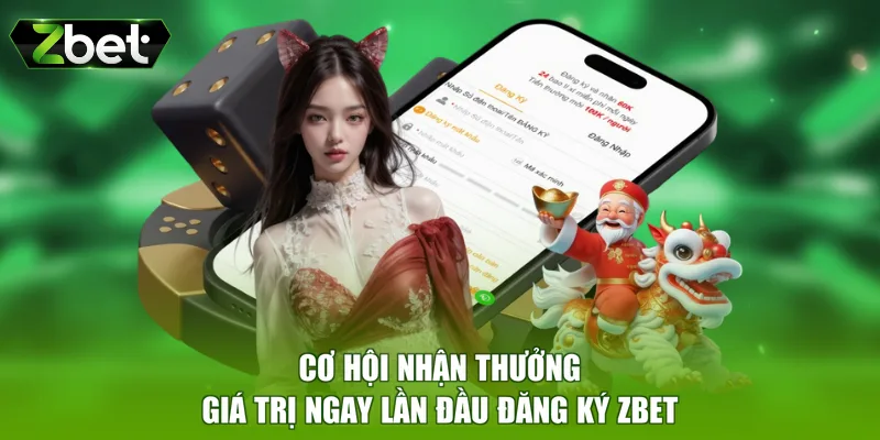 Cơ hội nhận thưởng giá trị ngay lần đầu đăng ký ZBET