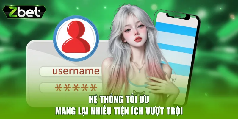 Hệ thống tối ưu mang lại nhiều tiện ích vượt trội