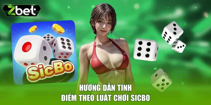 Hướng dẫn tính điểm theo luật chơi Sicbo