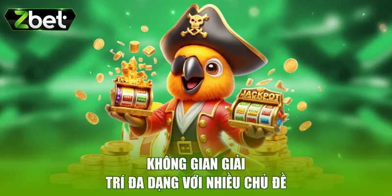 Không gian giải trí đa dạng với nhiều chủ đề