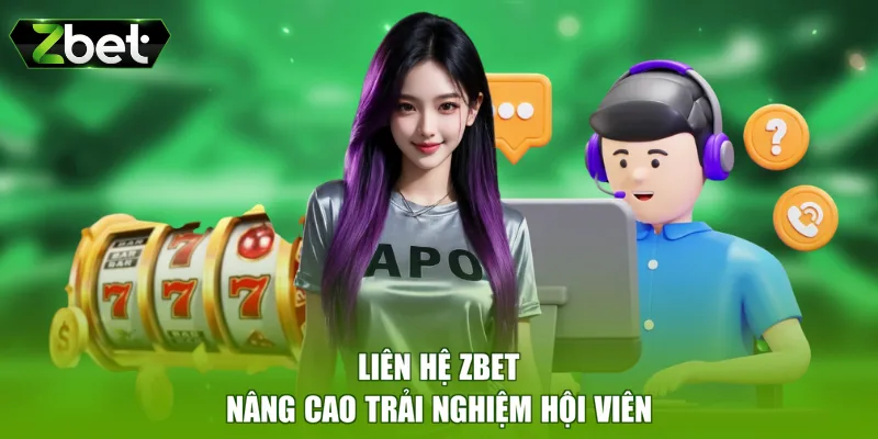 Liên hệ ZBET nâng cao trải nghiệm hội viên