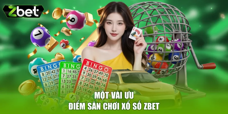 Một vài ưu điểm sân chơi xổ số ZBET