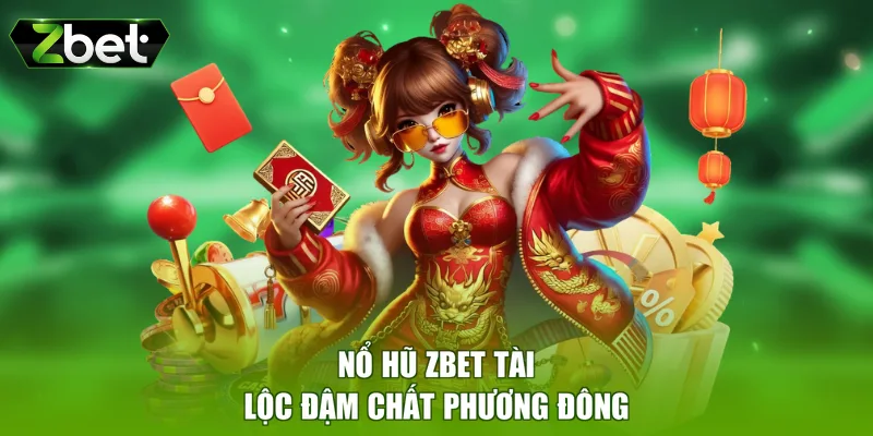 Nổ hũ ZBET Tài Lộc đậm chất phương đông