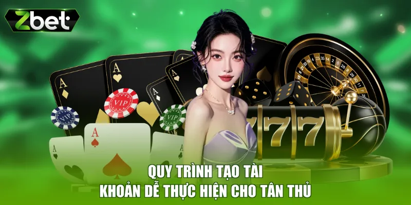 Quy trình tạo tài khoản dễ thực hiện cho tân thủ
