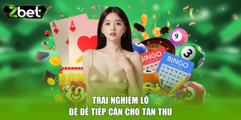 Trải nghiệm lô đề dễ tiếp cận cho tân thủ