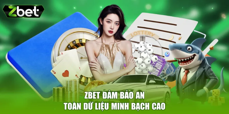 ZBET đảm bảo an toàn dữ liệu minh bạch cao